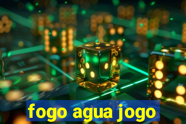 fogo agua jogo